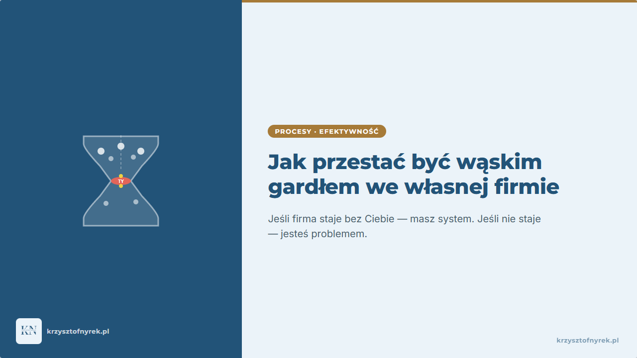 Wąskie gardło w Twojej agencji? Jak właściciel może przestać gasić pożary!