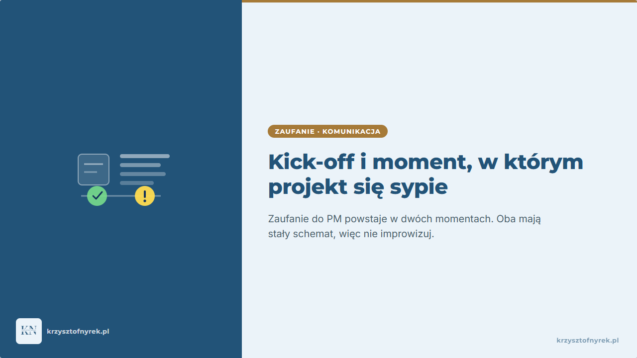 Zaufanie do PM powstaje w dwóch momentach: na kick-offie i wtedy, gdy projekt się sypie